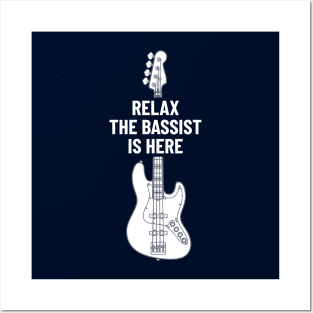 Relax The Bassist Is Here Bass Guitar Posters and Art